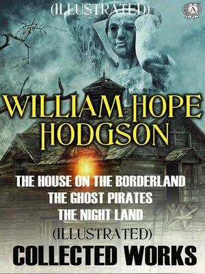 cover image of Collected Works of William Hope Hodgson. Illustrated
